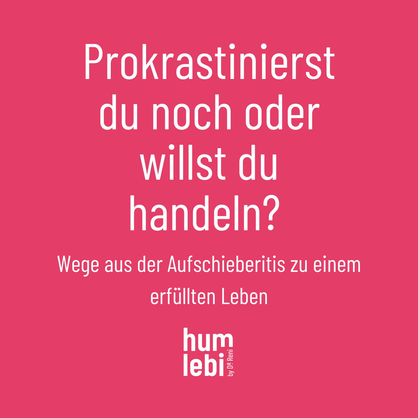 Prokrastinierst du noch oder willst du handeln? Wege aus der Aufschieberitis zu einem erfüllten Leben